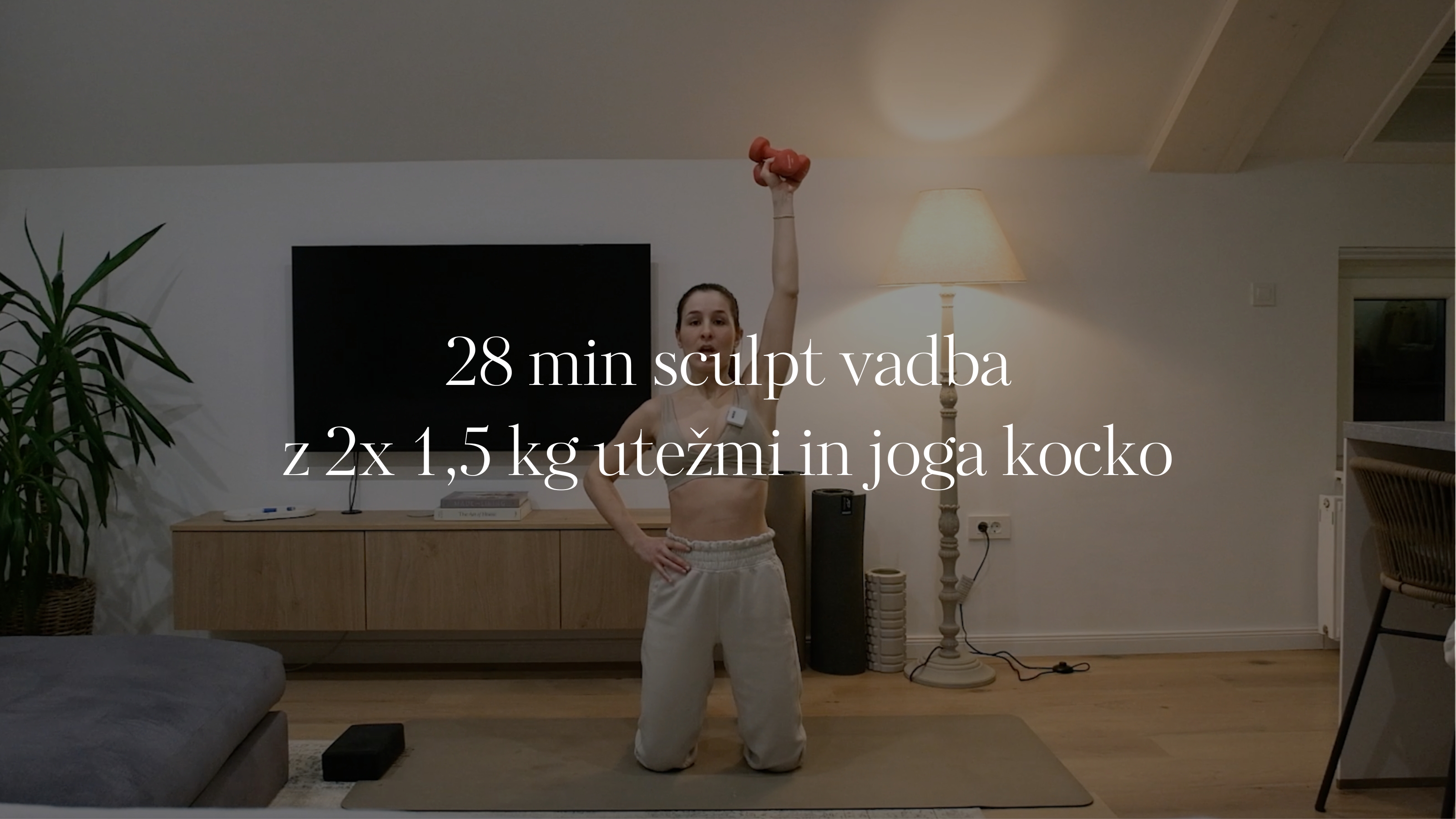 28 min sculpt vadba z 2x 1,5 kg utežmi in joga kocko